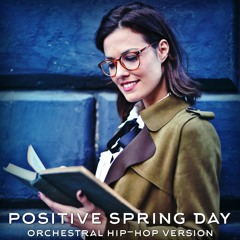 Positive Spring Day. Orchestral Hip - Hop Version