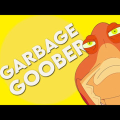 Garbage Goober (Rick and Morty Remix)
