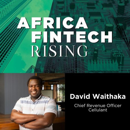 2023 Episode #2: David Waithaka - Chief Revenue Officer, Cellulant