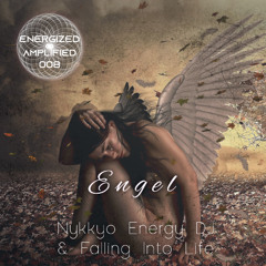 Nykkyo Energy DJ & Falling Into Life - Engel - Energized & Amplified 008