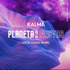 KALMA - Planeta de las Fiestas (2022 TECH HOUSE REMIX)