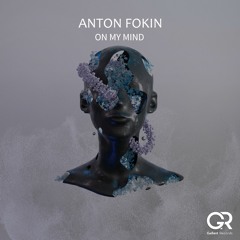 Anton Fokin - On My Mind (Original Mix)