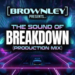 Brownley - The Sound Of Breakdown (2025 Productions Mix)