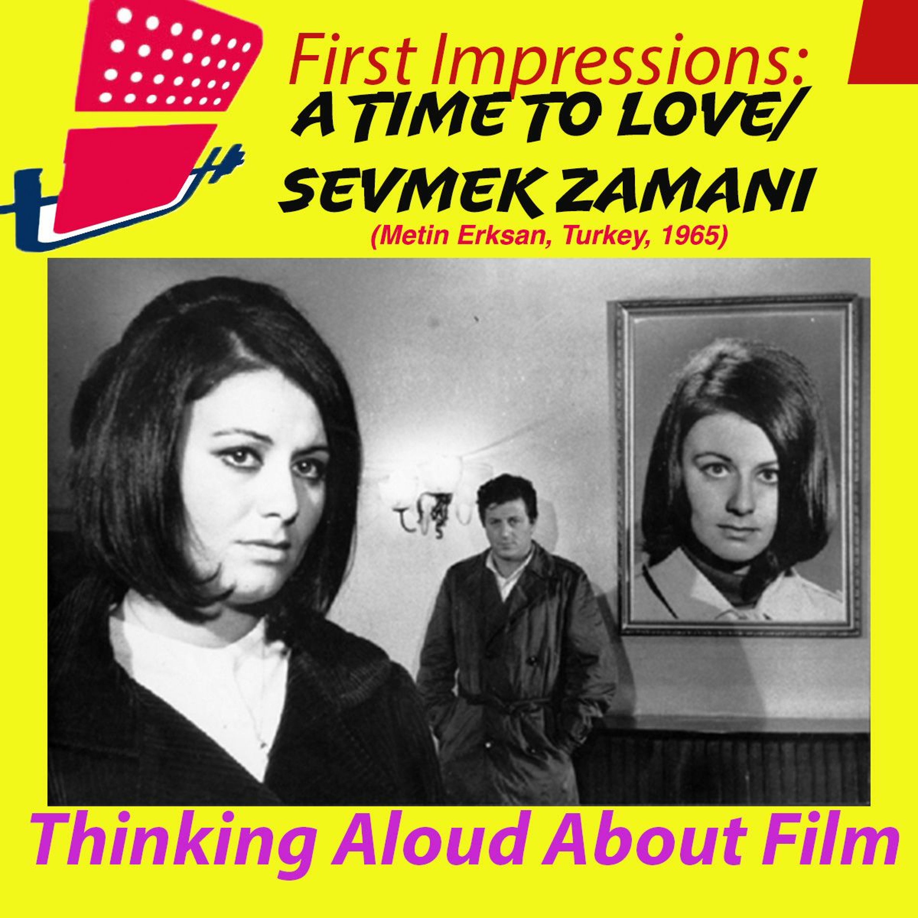 Thinking Aloud About Film: A Time To Love/ Sevmek Zamani (Metin Erksan, Turkey, 1965) episode artwork