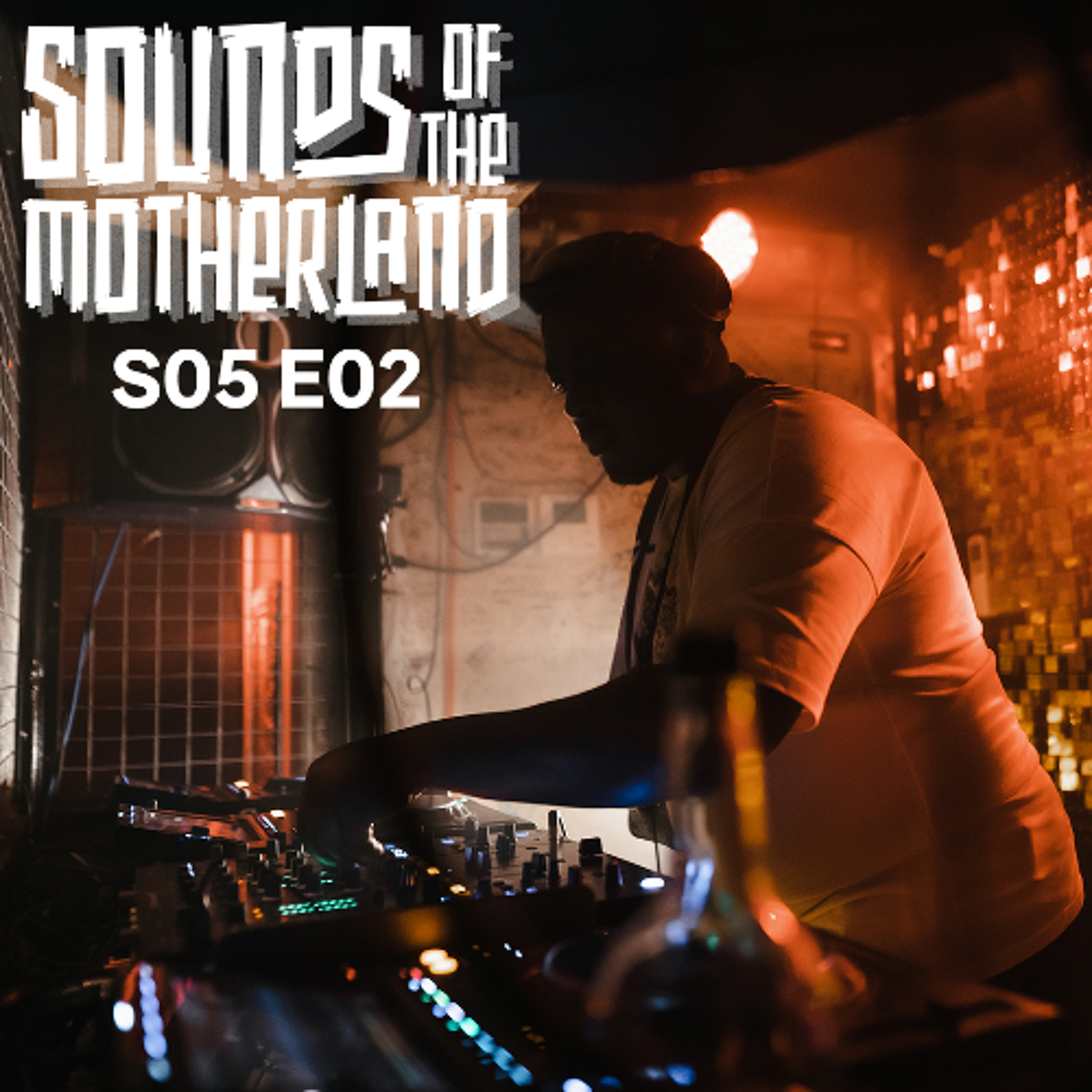 Sounds Of The Motherland S05E02 | Afro House | Afro Tech | 3 Step episode artwork