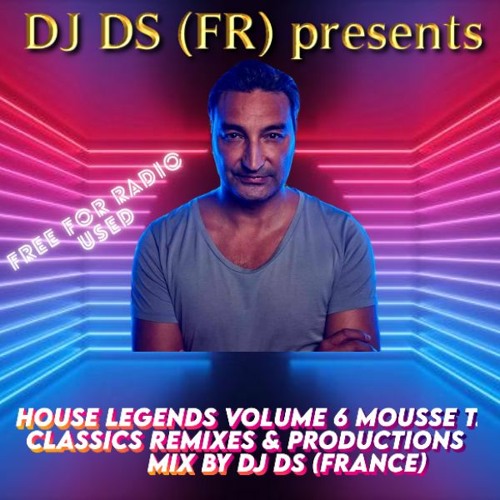 HOUSE LEGENDS VOLUME 6 MOUSSE T CLASSICS REMIXES & PRODUCTIONS MIX BY DJ DS(FR)MASTER APRIL 7TH 2023