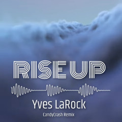 Yves LaRock - Rise Up (CandyCrash Remix)