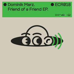 Preview: Dominik Marz - Friend of a Friend EP - ECR018