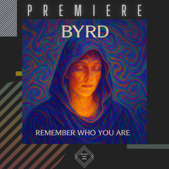 PREMIERE: BYRD - Remember Who You Are (Original Mix)