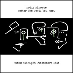 Kylie Minogue - Better The Devil You Know (Nate's Midnight Sweetheart Edit)