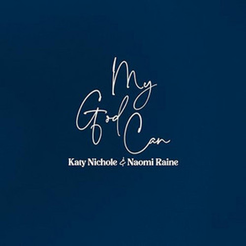 My God Can Katy Nichole & Naomi Raine new music for party dance song official tik tok viral hit