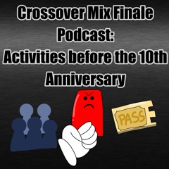 Crossover Mix Finale Podcast "The last things we did before the 10th year"