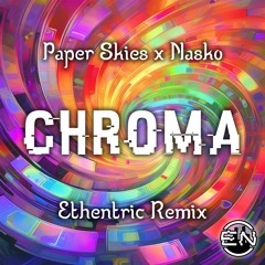 Paper Skies x Nasko - Chroma (Ethentric Remix)
