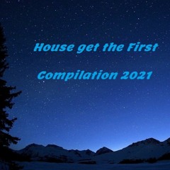 House Get The First - Compilation_2021