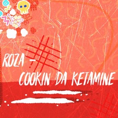 Roza - Cookin Da Ketamine(REMASTERIZADO)