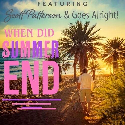 When Did Summer End - Featuring Scott Patterson