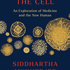 ACCESS EBOOK 📚 The Song of the Cell: An Exploration of Medicine and the New Human by