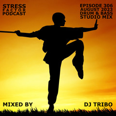 Stress Factor Podcast 306 - DJ TriBo - August 2023 Drum & Bass Studio Mix