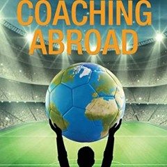 [VIEW] KINDLE PDF EBOOK EPUB Coaching Abroad: How 8 Coaches Got Jobs and Succeeded Worldwide by  Bla