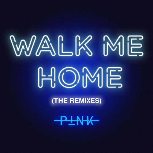 Stream Official Pink Listen to Walk Me Home (The Remixes) playlist