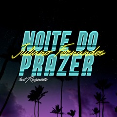 Juliano Fernandes feat Rayneer - Noite do Prazer (Extended Mix)