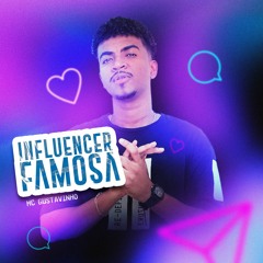MC GUSTAVINHO - INFLUENCER FAMOSA