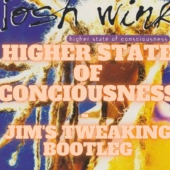 Higher State Of Consciousness - Jim's Tweaking Bootleg