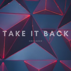 GROUNDER - Take it back