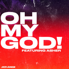 Oh My God (feat. Asher)