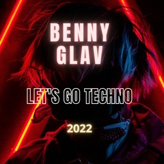 Benny Glav - Let's Go Techno 2022