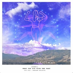 What You Did With The Past