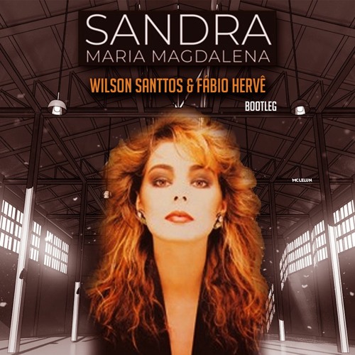 Sandra - Maria Magdalena    (Wilson Santtos & Fábio Hervê Bootleg )