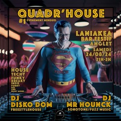 Mr Hounck (Bar Session) "Quadr'House" Warmup@ Laniakea 24:08:24