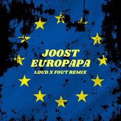 Joost - Europapa (LOUD X FOUT REMIX)