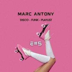 EP #5 Marc Antony Remix Show - Disco - Boogie - Funk - House