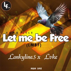 Lvke & LankyLine$ - Let Me Be Free (LMBF)