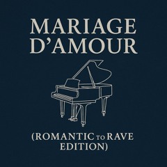 Mariage d’Amour (Romantic to Rave Edition)