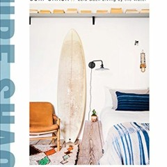 Read EBOOK 📗 Surf Shack: Laid-Back Living by the Water by  Nina Freudenberger,Heathe
