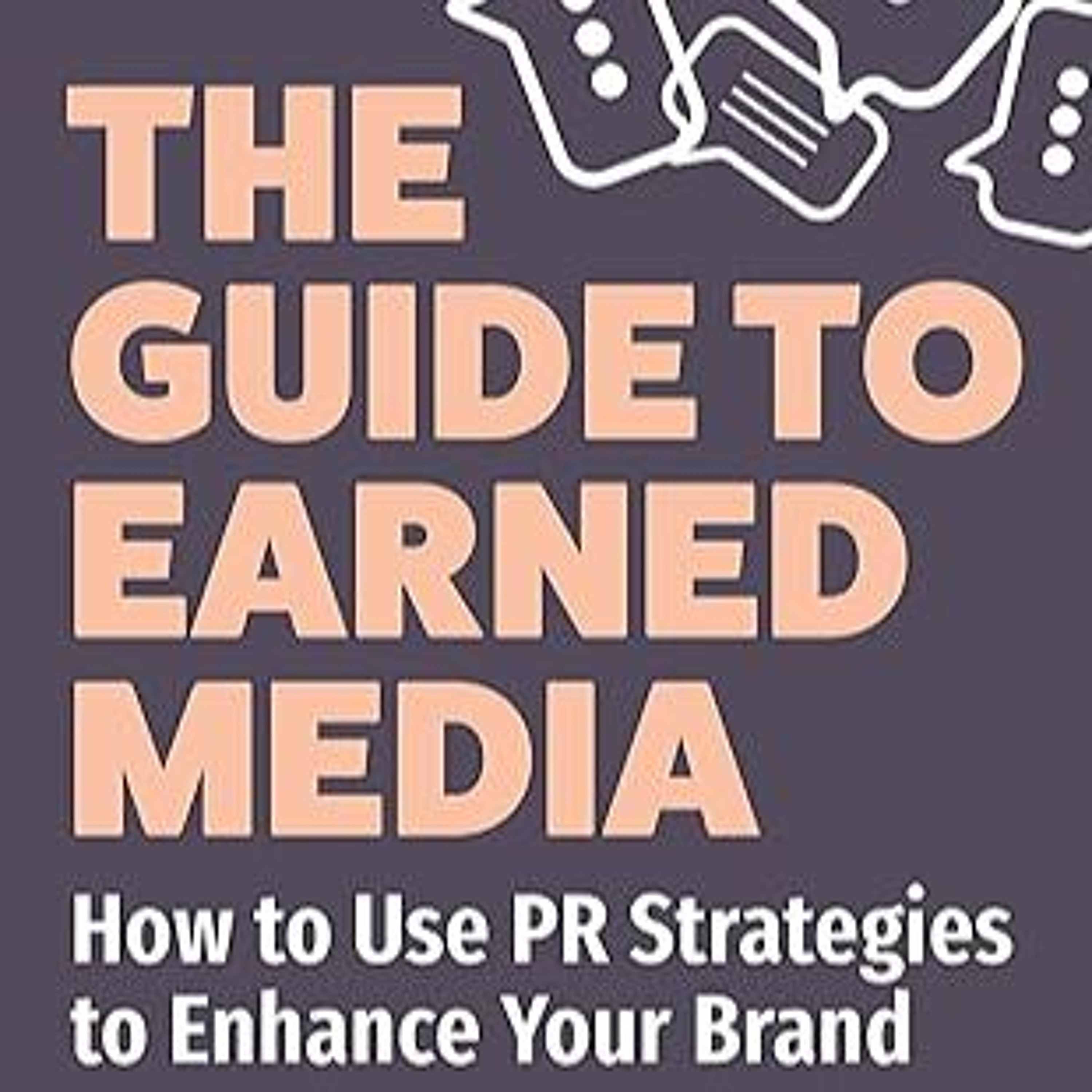 Annie Scranton author of "The Guide to Earned Media: How to Use PR Strategies to Enhance Your Brand" episode artwork