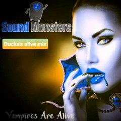 Sound  Monsters  - vampires are alive (ducka's alive mix)