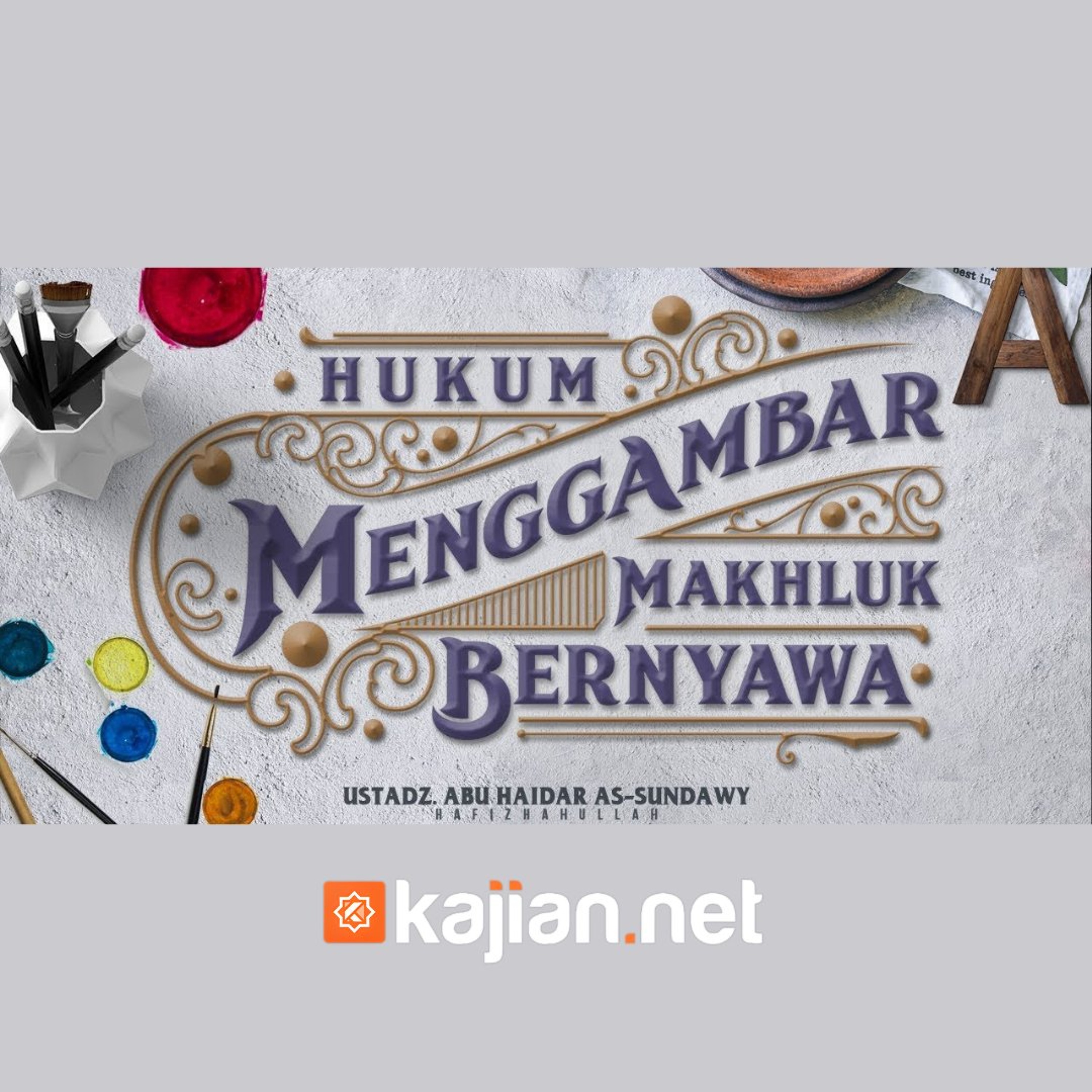 Hukum Menggambar Mahluk Bernyawa #1 - Ustadz Abu Haidar As Sundawy episode artwork