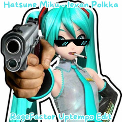 Hatsune Miku - Ievan Polkka [RageFactor Uptempo Krach Edit] *FREE DL*