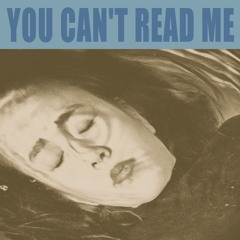 You Can't Read Me