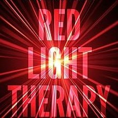 ~[Read]~ [PDF] Red Light Therapy: Harness the Power of Revolutionary Photobiomodulation with Re