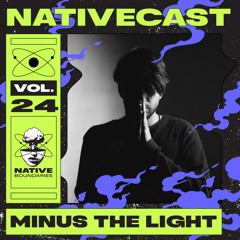 NATIVECAST // 024 – Minus the Light