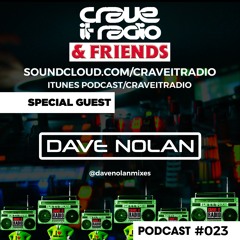 CRAVE IT RADIO & FRIENDS #023 GUEST - DAVE NOLAN