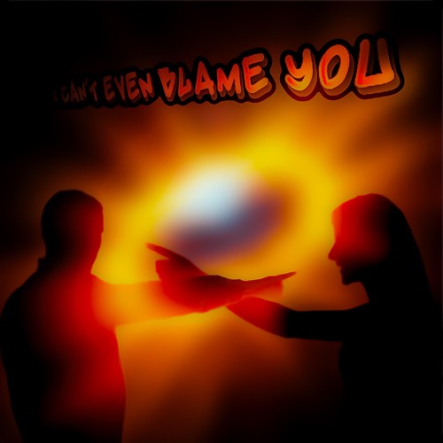 I Can't Even Blame You