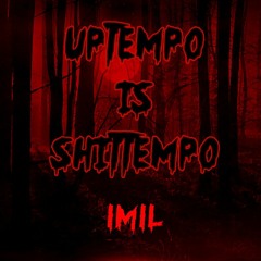 UPTEMPO IS SHITTEMPO - Imil - No.29