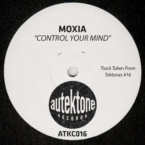 Moxia - Control Your Mind (Tektones #16) (Autektone Records) [Techno Music]