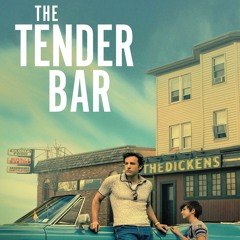 Podcast #117 - The Tender Bar (2021)